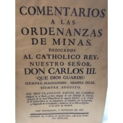 COMENTARIO A LAS ORDENANZAS DE MINASA DEDICADOS AL CATÓLICO REY NUESTRO SEÑOR DON CARLOS III