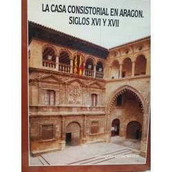 LA CASA CONSISTORIAL EN ARAGÓN SIGLOS XVI y XVII