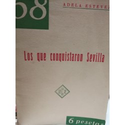 LOS QUE CONQUISTARON SEVILLA Ensayo de Exaltación Histórica