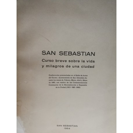 SAN SEBASTIÁN. Curso Breve sobre la Vida y Milagros de una Ciudad