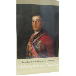 LA ALIANZA DE DOS MONARQUÍAS : WELLINGTON EN ESPAÑA