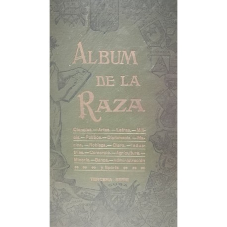 ÁLBUM DE LA RAZA  Ciencias.Artes.Letras. Tercera serie Cuba