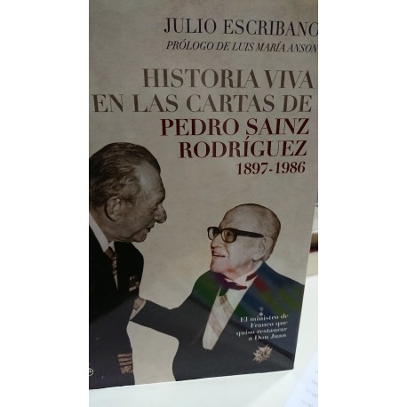 HISTORIA VIVA EN LAS CARTAS DE PEDRO SAINZ RODRIGUEZ 1897-1986