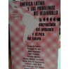 AMÉRICA LATINA Y LOS PROBLEMAS DEL DESARROLLO La Encrucijada del Presente y el Reto del Futuro