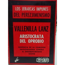 LOS JERARCAS IMPÚNES DEL PEREZJIMENISMO Vallenilla Lanz Aristócrata del Oprobio
