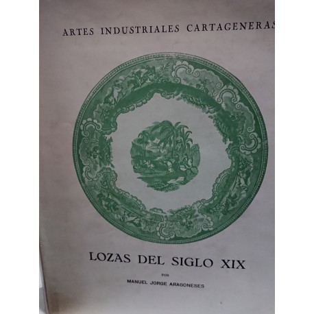 LOZAS DEL SIGLO XIX. Artes Industriales Cartageneras