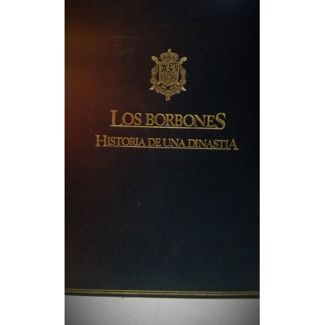 LOS BORBONES HISTORIA DE UNA DINASTÍA