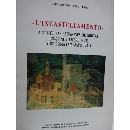 L'INCASTELLAMENTO Actas de las Reuniones de Girona  (26-27 Noviembre de 1992) y Roma (5 y 7 de Mayo 1994)