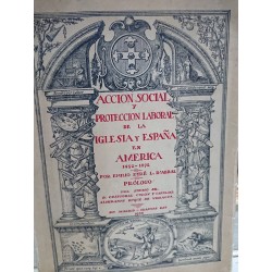 ACCIÓN SOCIAL Y PROTECCIÓN LABORAL DE LA IGLESIA Y ESPAÑA EN AMÉRICA 1492-1892