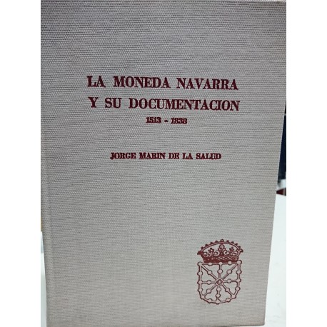 LA MONEDA NAVARRA Y SU DOCUMENTACIÓN 1513-1838