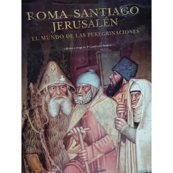 ROMA ,SANTIAGO, JERUSALEM El libro de las Peregrinaciones