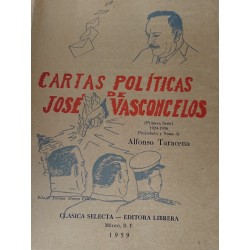 CARTAS POLÍTICAS DE JOSÉ VASCONCELOS Primera Serie 1924-1936