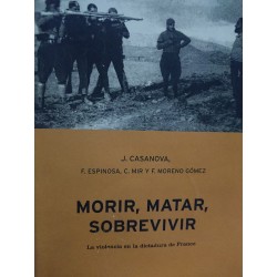 MORIR,MATAR,SOBREVIVIR: La violencia en la dictadura de Franco