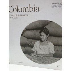 COLOMBIA A TRAVÉS DE LA FOTOGRAFÍA 1842-2010
