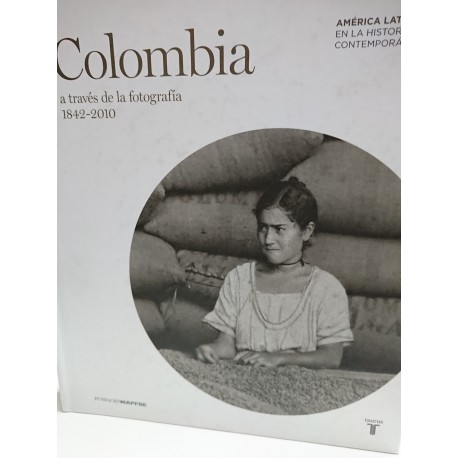 COLOMBIA A TRAVÉS DE LA FOTOGRAFÍA 1842-2010