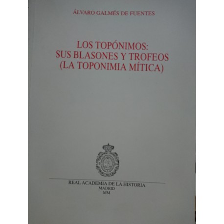 LOS TOPONIMOS:SUS BLASONES Y TROFEOS (La Toponimia Mítica)