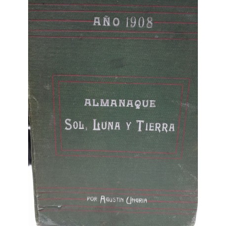 ALAMANAQUE SOL, LUNA  Y TIERRA 1908