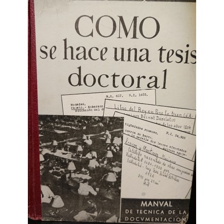 CÓMO SE HACE UNA TESIS DOCTORAL. Manual de  Técnica de la Documentación Científica y Bibliográfica.