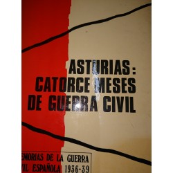 ASTURIAS: CATORCE MESES DE GUERRA CIVIL Memorias de la guerra civil española 1936-39