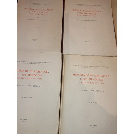 HISTORIA DE GUADALAJARA Y SUS MENDOZAS EN LOS SIGLOS XV Y XVI 4 Tomos