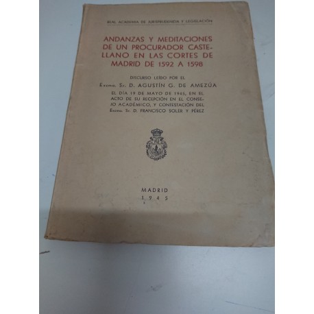 ANDANZAS Y MEDITACIONES DE UN PROCURADOR  CASTELLANO EN LAS CORTES DE MADRID De 1592  a 1598
