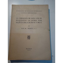 LA EMBAJADA DE DON LUIS DE REQUESENS EN ROMA POR FELIPE II CERCA DE PIO IV y PIO V