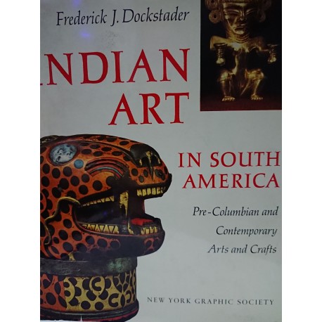 INDIAN ART EIN SOUTH AMERICA Pre-columbian and contemporary arts and crafts