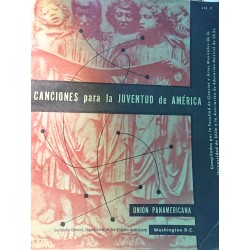 CANCIONES PARA LA JUVENTUD DE AMÉRICA Compiladas por la Facultad de Ciencias y Artes Musicales de la Univ. de Chile Vol. II