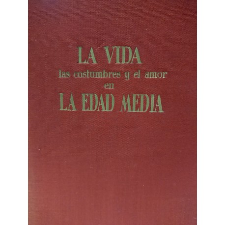 LA VIDA, LAS COSTUMBRES Y EL AMOR EN LA EDAD MEDIA