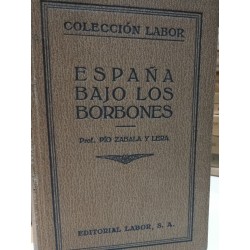 ESPAÑA BAJO LOS BORBONES  Colección LABOR Biblioteca de Iniciación Cultural