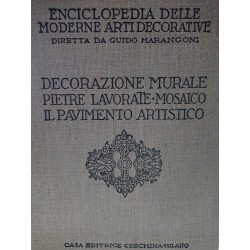 ENCICLOPEDIA DELLE MODERNE ARTI DECORATIVE.DECORAZIONE MURALE.PIETRE LAVORATE.MOSAICO.IL PAVIMENTO ARTISTICO