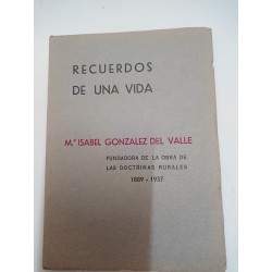 RECUERDOS DE UNA VIDA María Isabel González del Valle FUNDADORA  DE A OBRA DE LAS DOCTRINAS RURALES 1889-1937