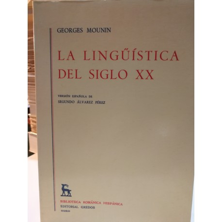 LA LINGUISTICA DEL SIGLO XX Biblioteca Románica Hispánica GREDOS Dirigida por Dámaso Alonso