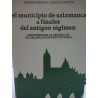 EL MUNICIPIO DE SALAMANCA A FINALES DEL ANTIGUO RÉGIMEN Contribución al estudio de su Organización Institucional