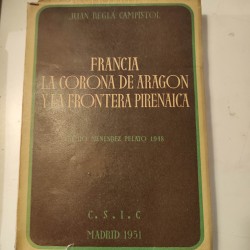 FRANCIAS LA CORONA DE ARAGÓN Y LA FRONTERA PIRENAICA Premio Menendez Pelayo 1948