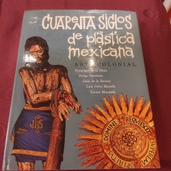 CUARENTA SIGLOS DE PLÁSTICA MEXICANA Arte Colonial