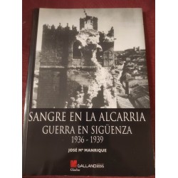 SANGRE EN LA ALCARRIA GUERRA EN SIGUENZA 1936-1939
