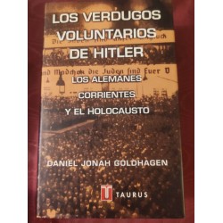 LOS VERDUGOS VOLUNTARIOS DE HITLER Los Alemanes corrientes y el Holocausto