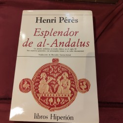 ESPLENDOR DE AL-ANDALUS La poesía andaluza en árabe clásico en el S.XI, aspectos generales, principales temas y valor documental