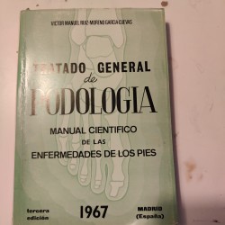 TRATADO GENERAL DE PODOLOGÍA Manual científico de las enfermedades de los pies