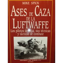 ASES DE CAZA DE LA LUFTWAFFE Los pilotos de caza, sus técnicas y tácticas de combate