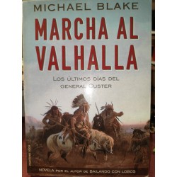 MARCHA AL VALHALLA Los últimos días del General Custer