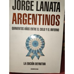 ARGENTINOS QUINIENTOS AÑOS ENTRE EL CIELO Y EL INFIERNO