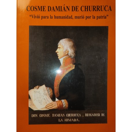 COSME DAMIÁN DE CHURRUCA Vivió para la Humanidad y murió por la patria