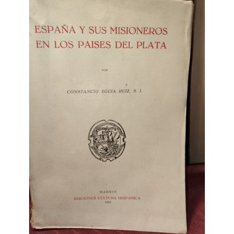 ESPAÑA Y SUS MISIONEROS EN LOS PAÍSES DE LA PLATA