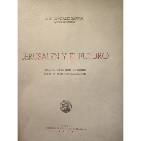 JERUSALEM Y EL FUTURO Ensayo histórico jurídico sobre la internacionalización