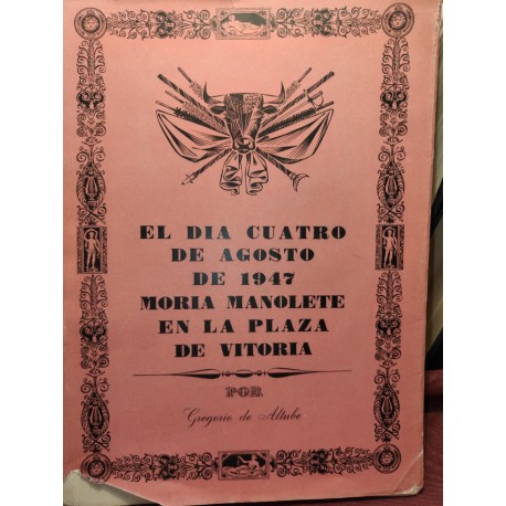 EL DÍA CUATRO DE AGOSTO DE 1947 MORÍA MANOLETE EN LA PLAZA DE VITORIA