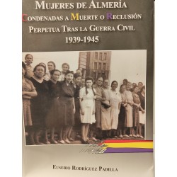 MUJERS DE ALMERÍA Condenadas a Muerte o Reclusión Perpetua tras la Guerra Civil 1939-1945