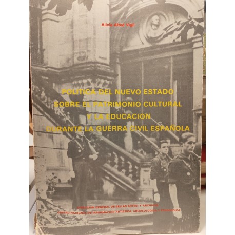 POLÍTICA DEL NUEVO ESTADO SOBRE EL PATRIMONIO CULTURAL Y LA EDUCACIÓN DURANTE LA GUERA CIVIL ESPAÑOLA