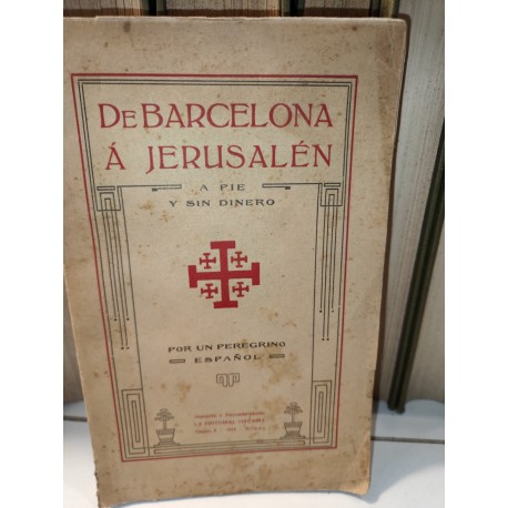DE BARCELONA A JERUSALEM A PIE Y SIN DINERO POR UN  PEREGRINO ESPAÑOL